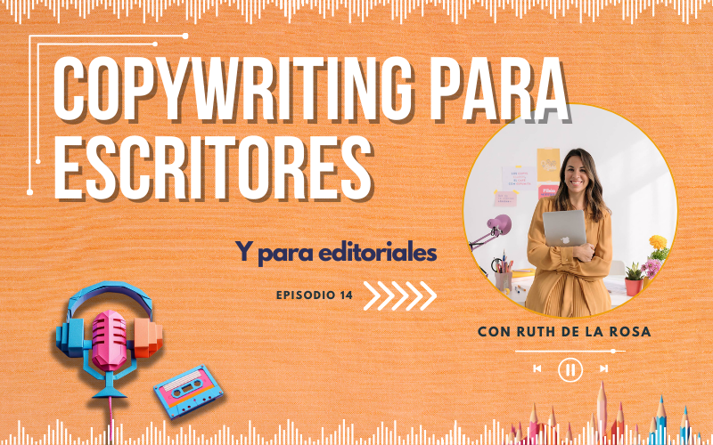 Portada Copywriting para escritores con foto de Ruth de la Rosa en portada, episodio 14 del pódcast de Castro escritura