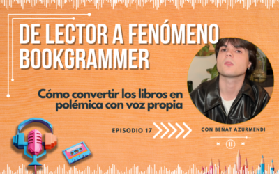 #17. DE LECTOR A FENÓMENO BOOKGRAMER