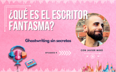 #9. ¿QUÉ ES UN ESCRITOR FANTASMA O GHOSTWRITER?